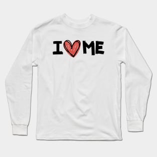 I Love Me Long Sleeve T-Shirt